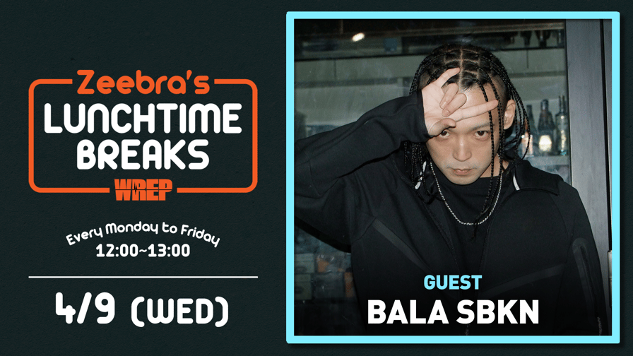 Zeebra's LUNCH TIME BREAKS - 2025.4月~6月 - 2025.4/9 Zeebra's LUNCH TIME BREAKS - 2025.4月~6月 - 2025.4/9