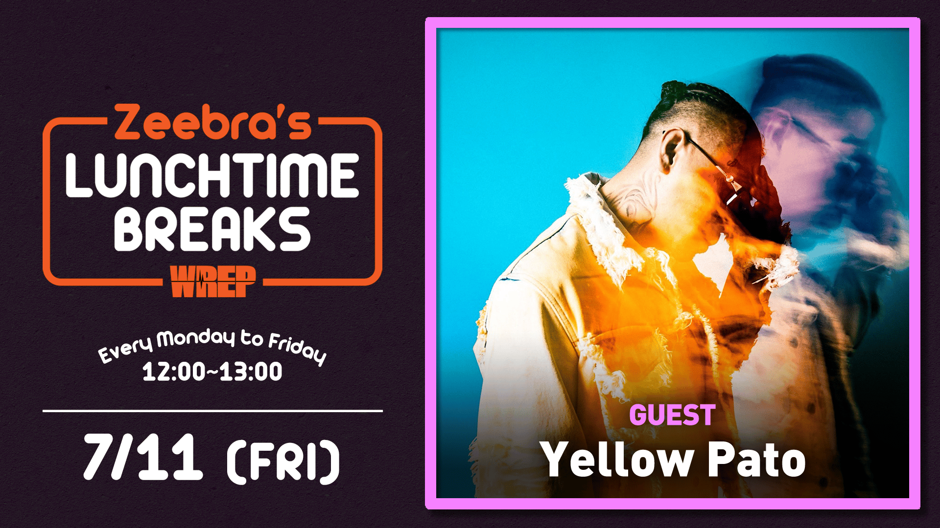 Zeebra's LUNCH TIME BREAKS - 2025.7月~9月 - 2025.7/11