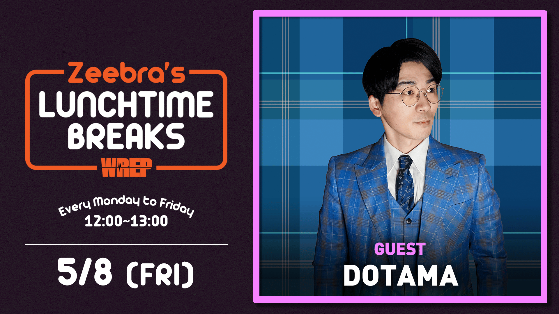 Zeebra's LUNCH TIME BREAKS - 2026.5月~7月 - 2026.5/8【Zeebra's