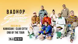 邦楽 badhop THE FINAL BAD HOP「THE LAST SUMMER」TOUR FINAL (HIPHOP) | 無料動画