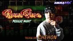 CHEHON『ABEMAMIX』SP LIVE SET