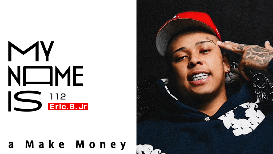 my name is - 2024 - #112 Eric.B.Jr(ラッパー) (HIPHOP) | 無料 my name is - 2024 - #112 Eric.B.Jr(ラッパー) (HIPHOP) | 無料