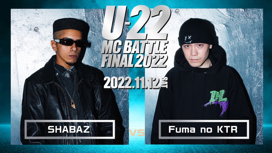 U-22 MC BATTLE FINAL 2022 - SHABAZ vs Fuma no KTR