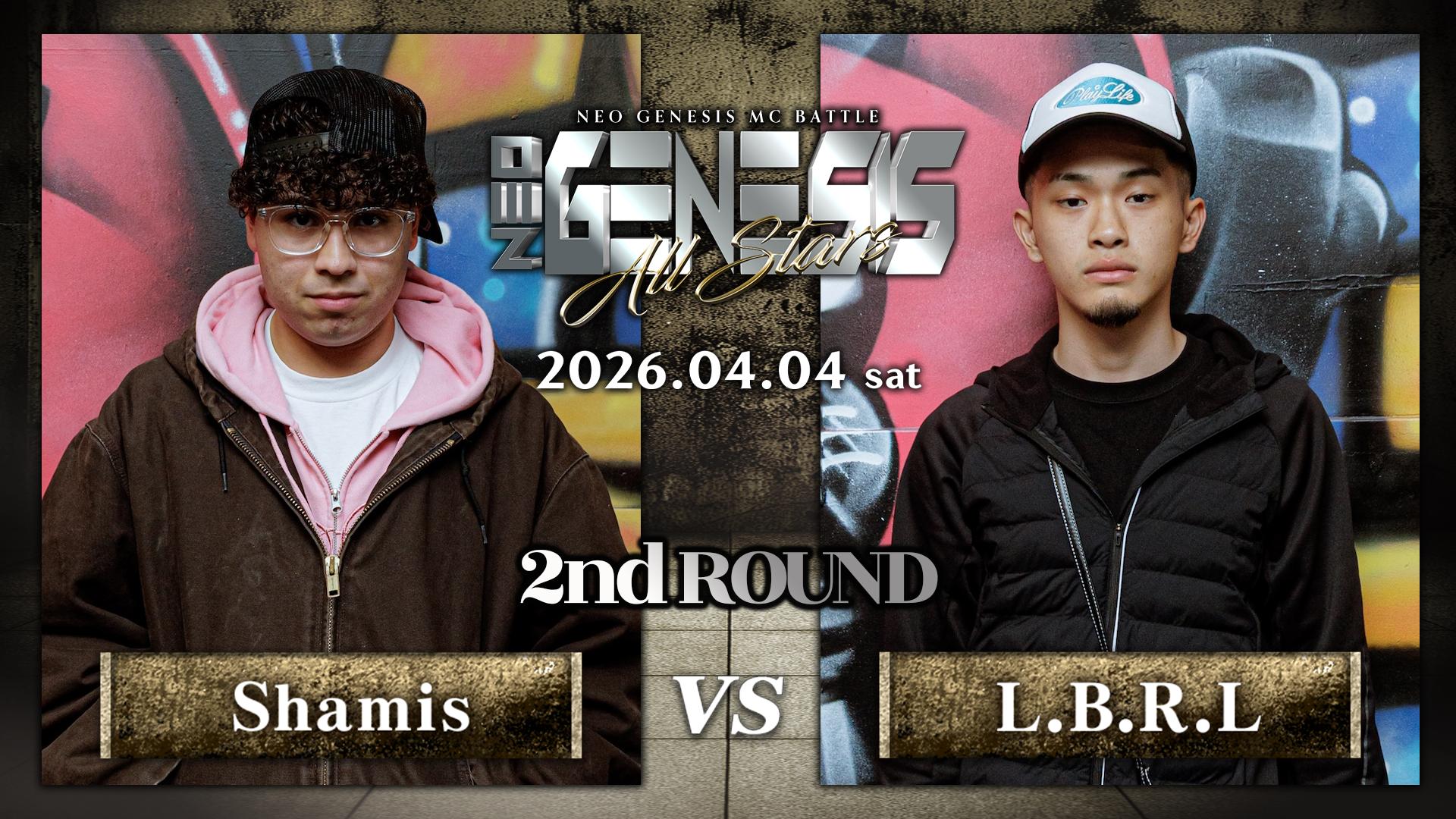 NEO GENESIS - 2026.4/4 ALL STARS at 渋谷HARLEM - Shamis vs L.B.R.L