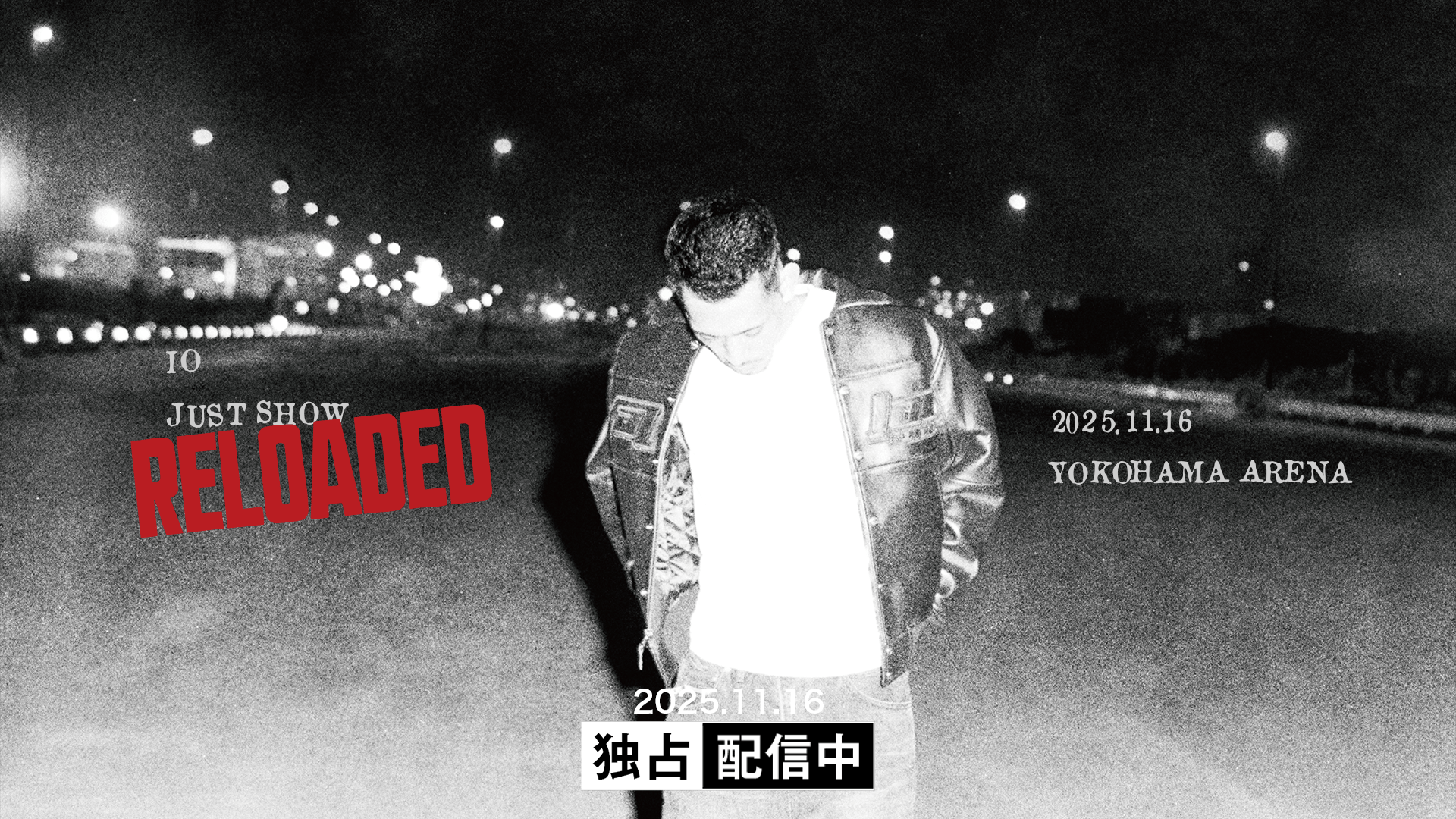IO「JUST SHOW RELOADED」 at YOKOHAMA ARENA - 2025.11/16 at