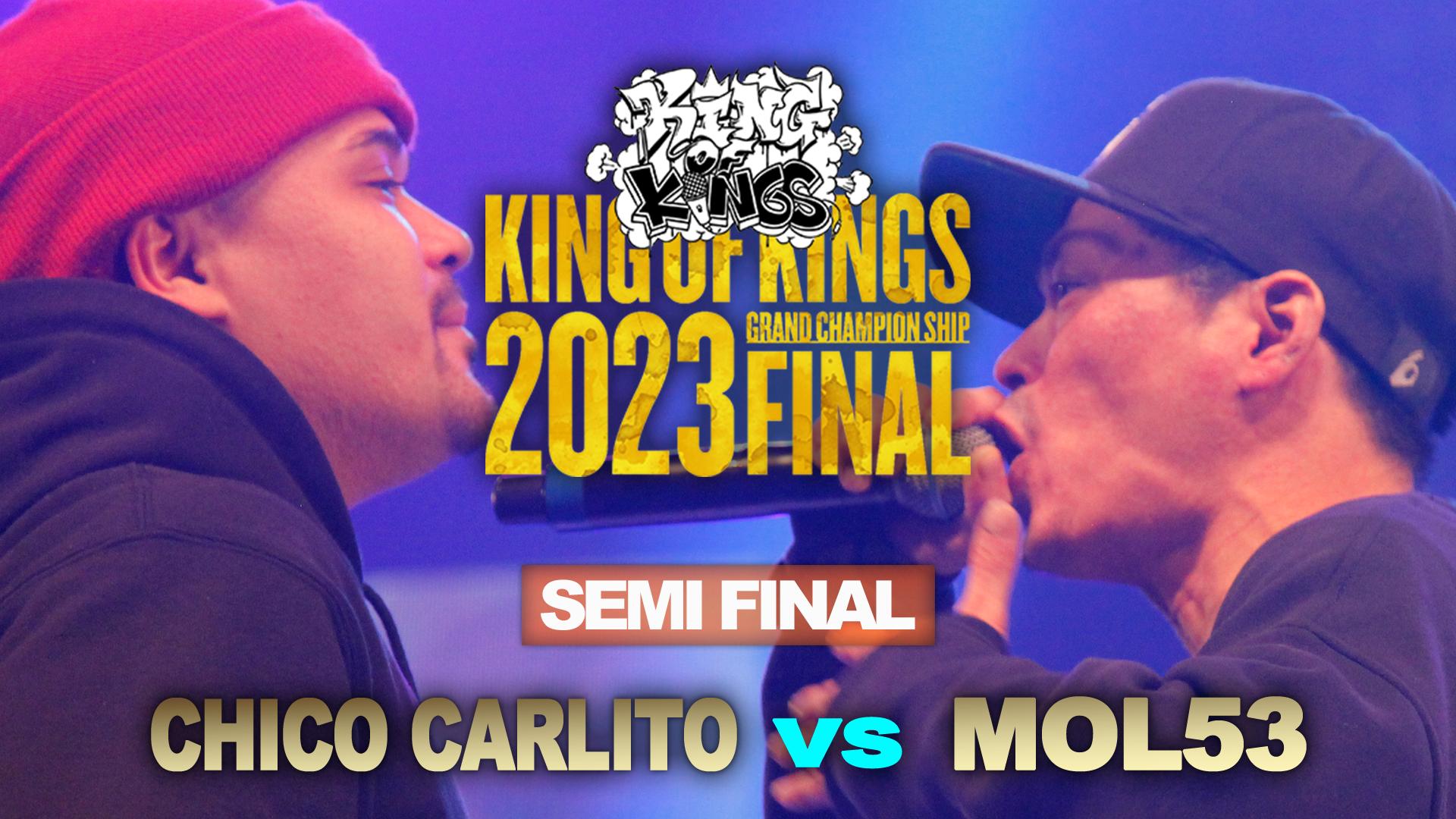 KING OF KINGS - 2023 - CHICO CARLITO vs MOL53【SEMI FINAL