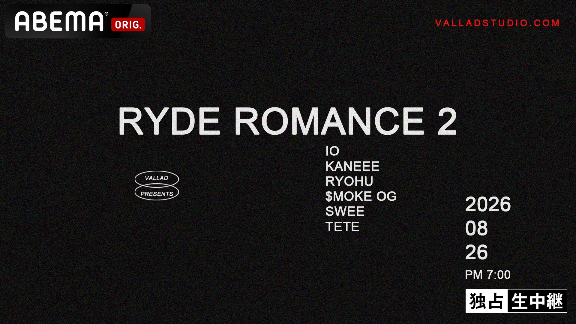 VALLAD PRESENTS “RYDE ROMANCE 2” at Shibuya LOVEZ【独占生中継