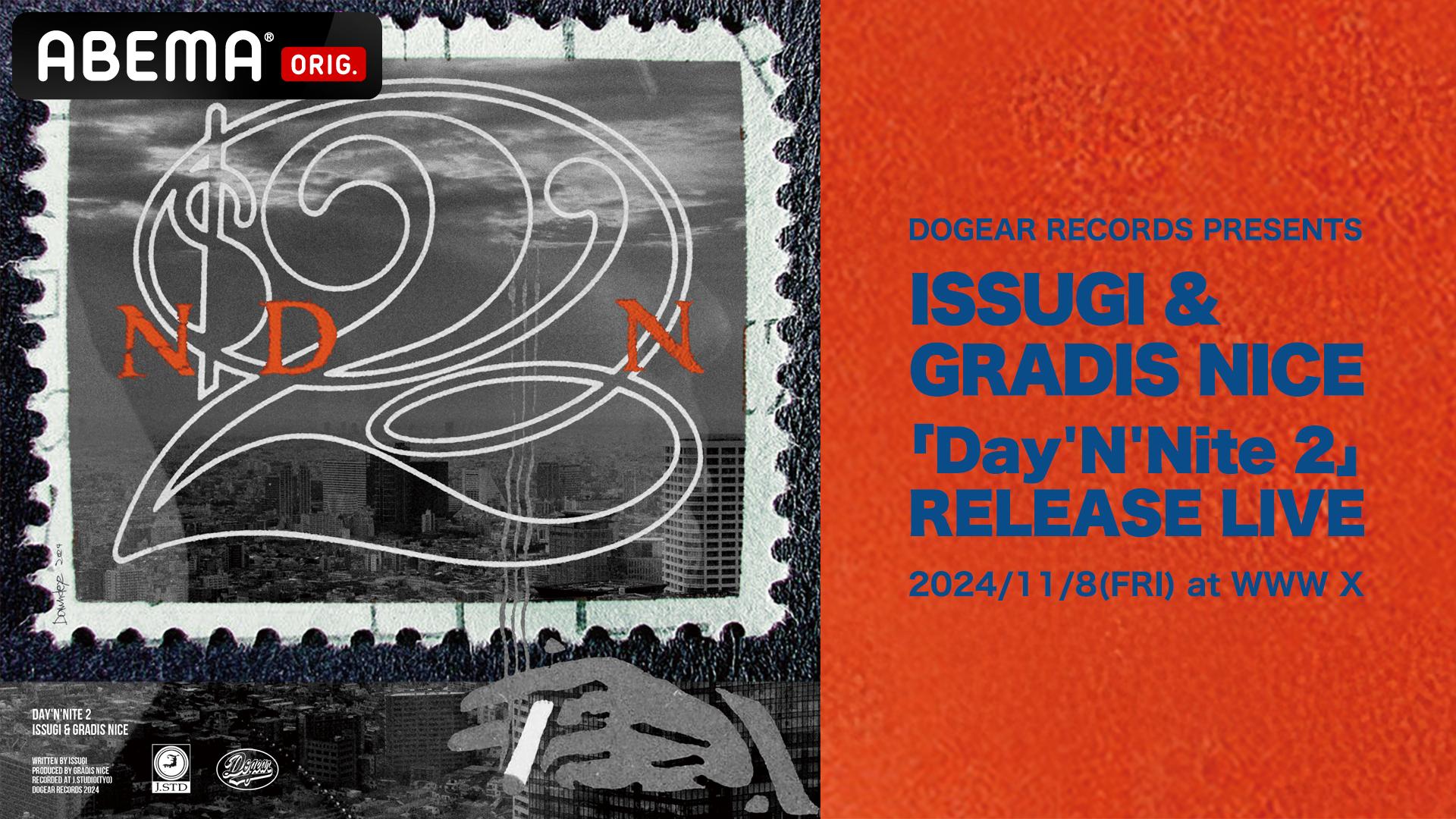ISSUGI & GRADIS NICE『Day'N'Nite 2』RELEASE LIVE (HIPHOP